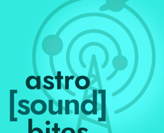 astro[sound]bites Turns 10…Episodes Old