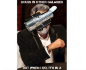 stock photo from "The Most Interesting Man in the World" meme, with the Hubble Space Telescope photoshopped over the person's face, and the text, "I don't always observe stars in other galaxies -- but when I do, it's in a galaxy far, far away"