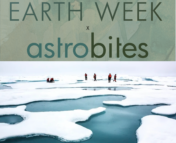 Header reading "Earth week x Astrobites" with a photo of researchers standing on ice with pools of melted blue water in the foreground