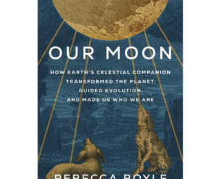 Book Review: Our Moon, by Rebecca Boyle