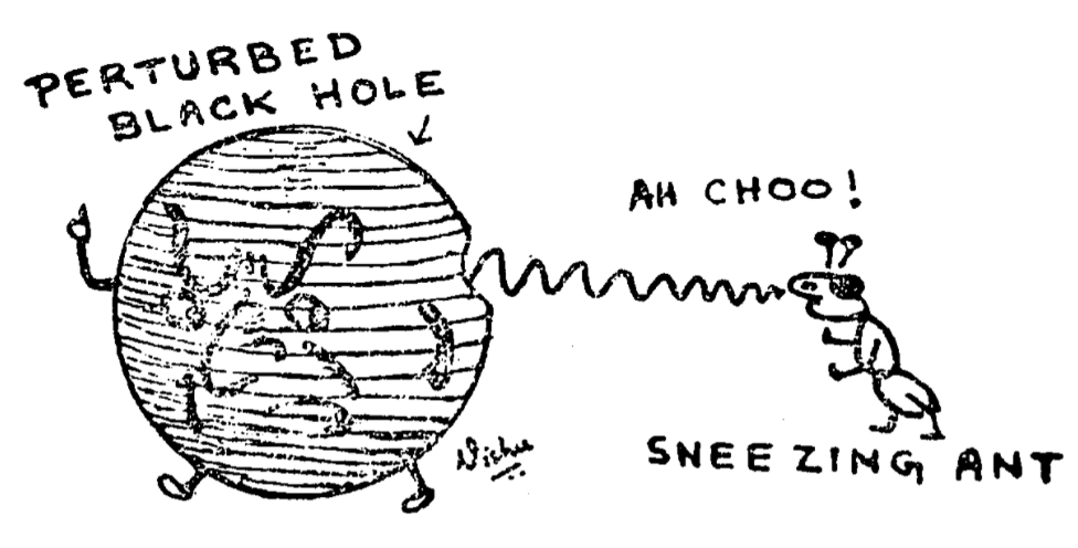 Cartoon sketch of a perturbed black hole drawn as a wobbling sphere, connected by a squiggly disturbance line to a tiny sneezing ant labeled “achoo,” illustrating a very small perturbation disturbing a black hole.